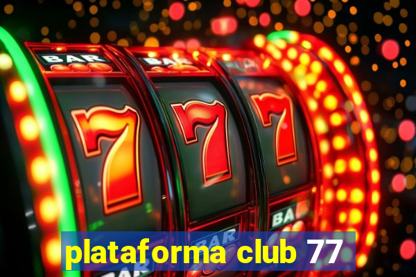 plataforma club 77